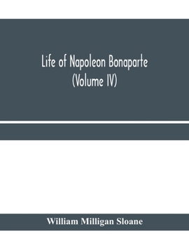 Paperback Life of Napoleon Bonaparte (Volume IV) Book