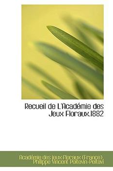 Paperback Recueil de L'Acad Mie Des Jeux Floraux.1882 Book