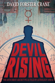 Paperback Devil Rising: The Antichrist Archetype as Told by Astrology and AI Book