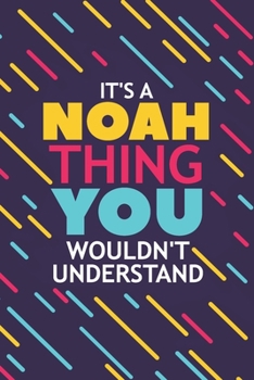 Paperback It's a Noah Thing You Wouldn't Understand: Lined Notebook / Journal Gift, 120 Pages, 6x9, Soft Cover, Glossy Finish Book