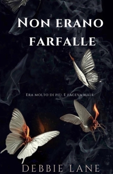 Paperback Non erano farfalle: Era molto di più. E faceva male. [Italian] Book