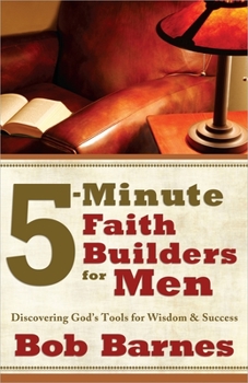 Paperback 5-Minute Faith Builders for Men: Discovering God's Tools for Wisdom and Success Book