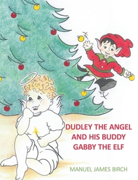 Paperback Dudley the Angel and His Buddy Gabby the Elf Book