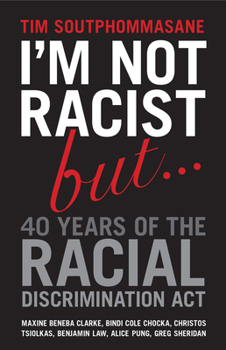 Paperback I'm Not Racist But ... 40 Years of the Racial Discrimination Act Book