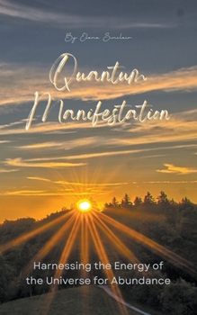 Paperback Quantum Manifestation: Harnessing the Energy of the Universe for Abundance Book