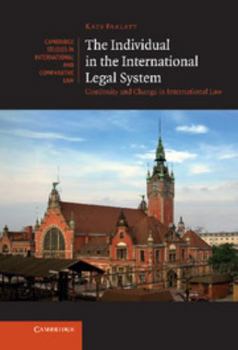 The Individual in the International Legal System: Continuity and Change in International Law - Book  of the Cambridge Studies in International and Comparative Law