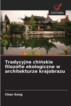 Tradycyjne chinskie filozofie ekologiczne w architekturze krajobrazu (Polish Edition)