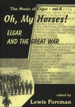 Hardcover Oh, My Horses!: Elgar and the Great War Book