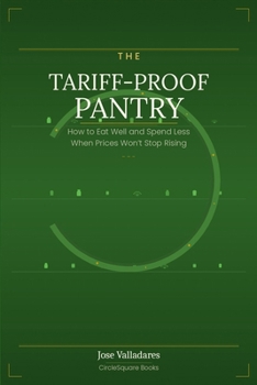 The Tariff-proof Pantry: How to Eat Well and Spend Less When Prices Won't Stop Rising