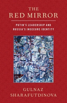 Paperback The Red Mirror: Putin's Leadership and Russia's Insecure Identity Book
