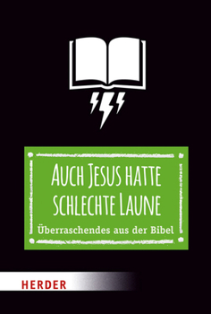 Hardcover Auch Jesus Hatte Schlechte Laune: Uberraschendes Aus Der Bibel [German] Book