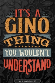 Paperback It's A Gino Thing You Wouldn't Understand: Gino Name Planner With Notebook Journal Calendar Personal Goals Password Manager & Much More, Perfect Gift Book