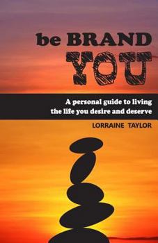 Paperback be BrandYOU: A Personal Guide to Living the Life You Desire and Deserve Book