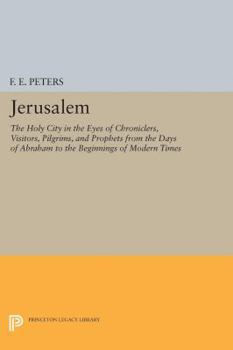 Paperback Jerusalem: The Holy City in the Eyes of Chroniclers, Visitors, Pilgrims, and Prophets from the Days of Abraham to the Beginnings Book