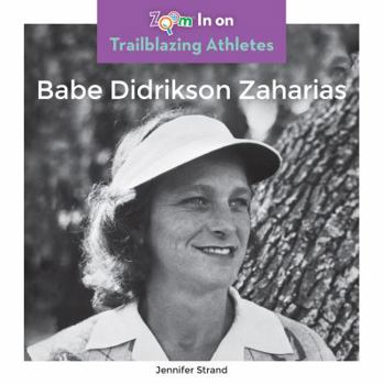 Babe Didrikson Zaharias - Book  of the Zoom in on Great Women
