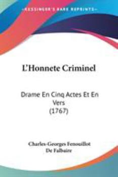 Paperback L'Honnete Criminel: Drame En Cinq Actes Et En Vers (1767) Book