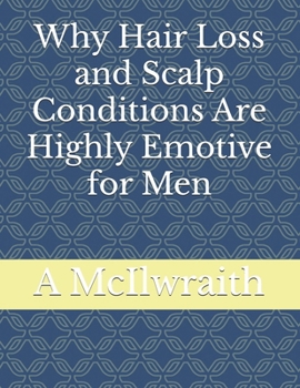 Paperback Why Hair Loss and Scalp Conditions Are Highly Emotive for Men Book