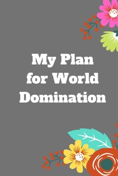 Paperback My Plan for World Domination: 120 pages notebook with matte cover .different designs with different colors Book