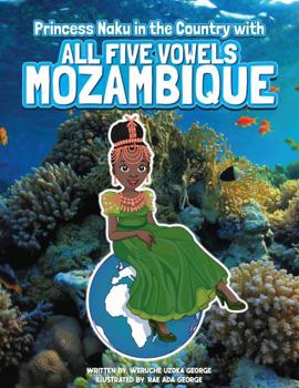 Hardcover Princess Naku in the Country with All Five Vowels - MOZAMBIQUE (PRINCESS NAKU™ Series) Book