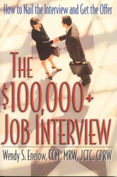 Paperback The $100,000+ Job Interview: How to Nail the Interview and Get the Offer Book