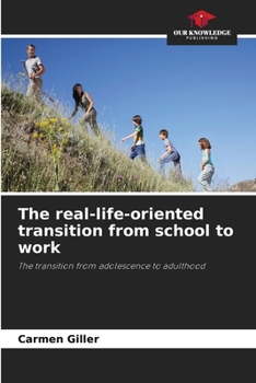 The real-life-oriented transition from school to work