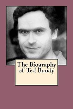 Paperback The Biography of Ted Bundy Book