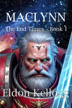MACLYNN: The End Times - Book 1 - Book #1 of the End Times