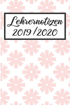 Paperback Lehrernotizen 2019 / 2020: Lehrerkalender 2019 2020 - Lehrerplaner A5, Lehrernotizen & Lehrernotizbuch f?r den Schulanfang [German] Book