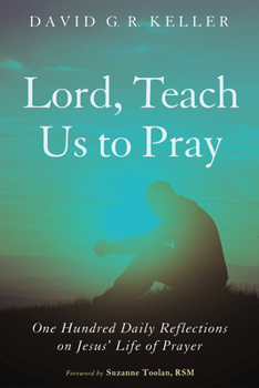 Hardcover Lord, Teach Us to Pray: One Hundred Daily Reflections on Jesus' Life of Prayer Book