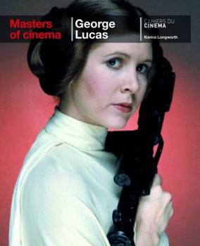 Masters of Cinema: George Lucas - Book  of the Masters of Cinema