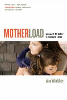 Paperback Motherload: Making It All Better in Insecure Times Book