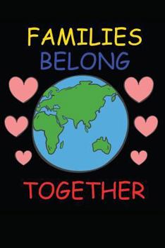 Paperback Families Belong Together: Notebook / Journal / 110 Lined Pages Book