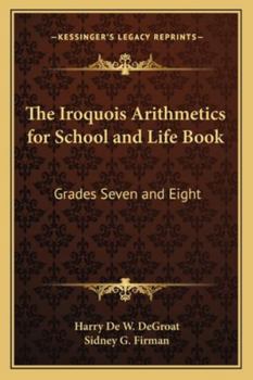 The Iroquois Arithmetics for School and Life Book: Grades Seven and Eight