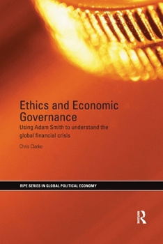 Ethics and Economic Governance: Using Adam Smith to Understand the Global Financial Crisis
