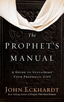 Hardcover Prophet's Manual: A Guide to Sustaining Your Prophetic Gift Book