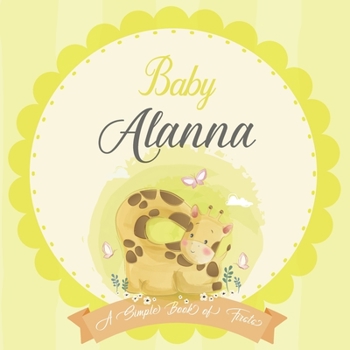 Paperback Baby Alanna A Simple Book of Firsts: A Baby Book and the Perfect Keepsake Gift for All Your Precious First Year Memories and Milestones Book
