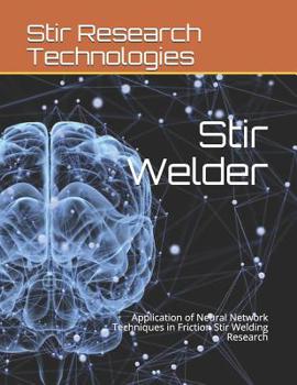 Paperback Stir Welder: Application of Neural Network Techniques in Friction Stir Welding Research Book