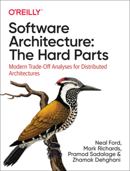 Paperback Software Architecture: The Hard Parts: Modern Trade-Off Analyses for Distributed Architectures Book