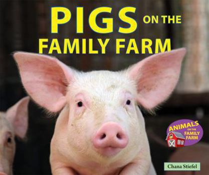 Pigs on the Family Farm - Book  of the Animals on the Family Farm