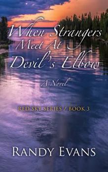 Paperback When Strangers Meet at Devil's Elbow: A Novel Red Sky Series Book 3 Book