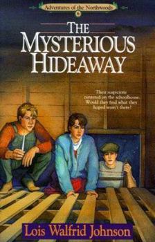 The Mysterious Hideaway (Adventures of the Northwoods, Book 6) - Book #6 of the Adventures of the Northwoods
