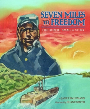 Paperback Seven Miles to Freedom: The Robert Smalls Story Book