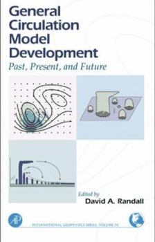 Hardcover General Circulation Model Development: Past, Present, and Future Volume 70 Book