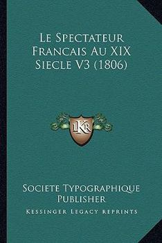Paperback Le Spectateur Francais Au XIX Siecle V3 (1806) [French] Book