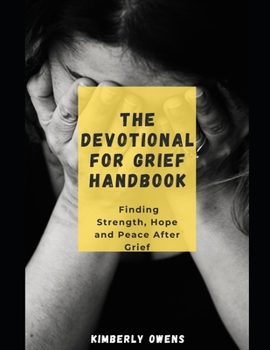 Paperback The Devotional for Grief HandBook: Finding Strength, Hope and Peace After Grief Book