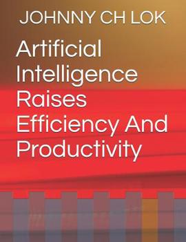 Artificial Intelligence Raises Efficiency and Productivity