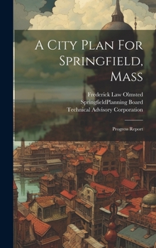 Hardcover A City Plan For Springfield, Mass: Progress Report [Afrikaans] Book