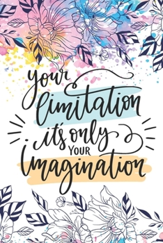 Paperback Your Limitation it's Only Your Imagination: Let Life Surprise You: Diary Journal, Inspirational Daily Journal, Motivation Journal, Journals to Write i Book