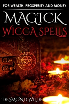 Paperback Magick Wicca Spells: for Wealth, Prosperity and Money Book