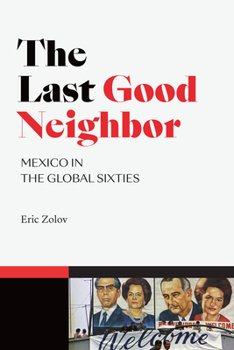 Paperback The Last Good Neighbor: Mexico in the Global Sixties Book